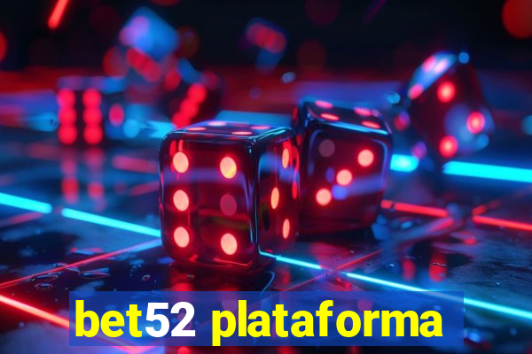 bet52 plataforma